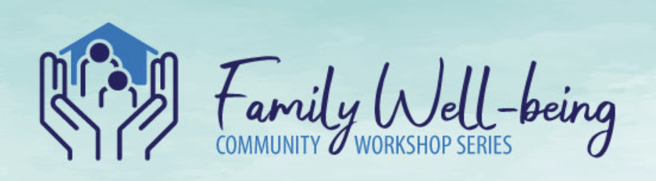 Family Well-Being Community Workshop Series