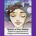 Voices of Our Sisters Poems on experiences of violence and homelessness